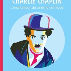 CHARLIE CHAPLIN - L'ENCHANTEUR DU CINEMA COMIQUE