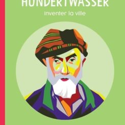 HUNDERTWASSER - INVENTER LA VILLE