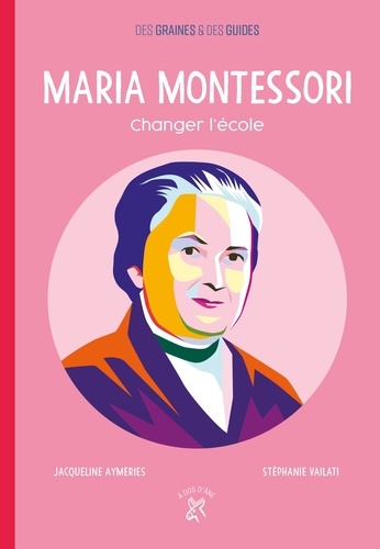MARIA MONTESSORI - CHANGER L'ECOLE