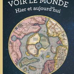 VOIR LE MONDE - HIER ET AUJOURD'HUI