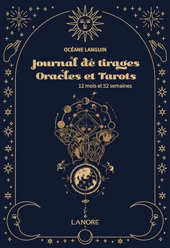 JOURNAL DE TIRAGES - ORACLES ET TAROTS - 12 MOIS ET 52 SEMAINES