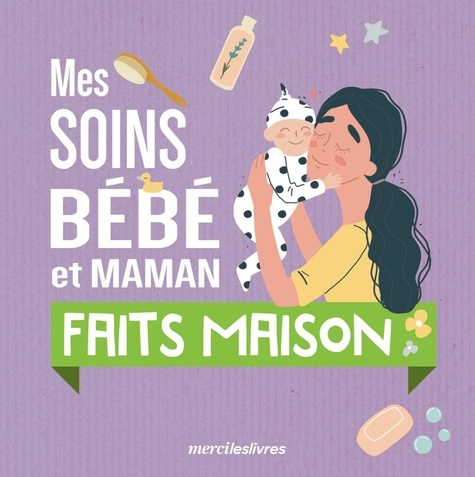 MES SOINS BEBE ET MAMAN FAITS MAISON