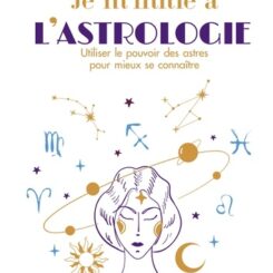 JE M'INITIE A L'ASTROLOGIE