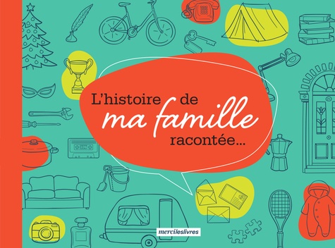 L'HISTOIRE DE MA FAMILLE RACONTEE