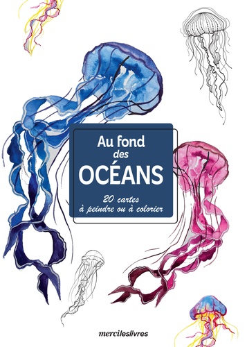 MON CARNET CREATIF - AU FOND DES OCEANS - 20 CARTES A PEINDRE OU A COLORIER