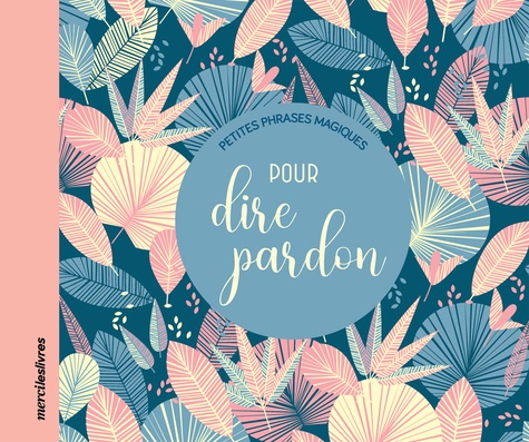 PETITES PHRASES MAGIQUES - POUR DIRE PARDON