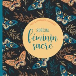 PETITES PHRASES MAGIQUES - SPECIAL FEMININ SACRE