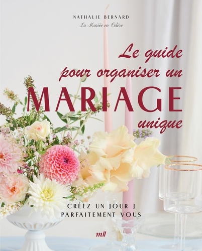 LE GUIDE POUR ORGANISER UN MARIAGE UNIQUE