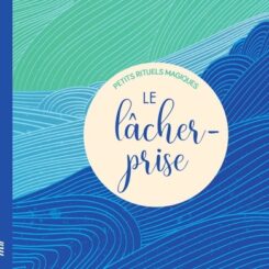 LE LACHER-PRISE - PETITS RITUELS MAGIQUES