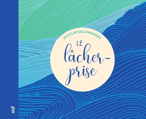 LE LACHER-PRISE - PETITS RITUELS MAGIQUES