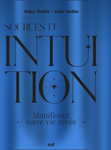 SOURCES D'INTUITION - MANIFESTEE VOTRE VIE REVEE