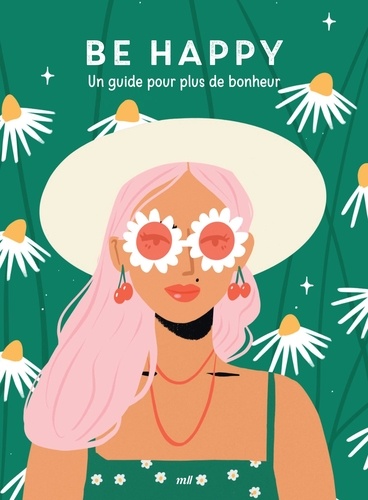 GOOD VIBES - BE HAPPY - UN GUIDE POUR PLUS DE BONHEUR