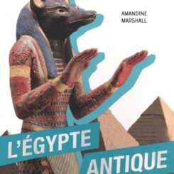 POUR TOUT SAVOIR - L'EGYPTE ANTIQUE