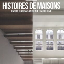 HISTOIRES DE MAISONS ENTRE HABITAT ANCIEN ET MODERNE