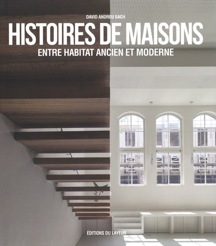 HISTOIRES DE MAISONS ENTRE HABITAT ANCIEN ET MODERNE
