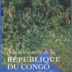 A LA DECOUVERTE DE LA REPUBLIQUE DU CONGO AU FIL DE L'EAU