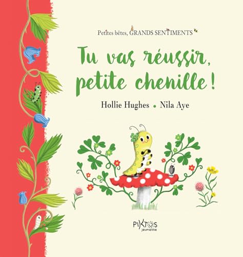 TU VAS REUSSIR, PETITE CHENILLE !