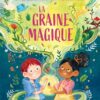 LA GRAINE MAGIQUE
