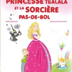 PRINCESSE TRALALA ET LA SORCIERE PAS DE BOL
