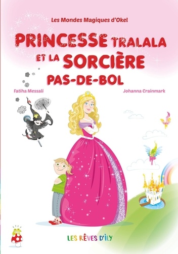 PRINCESSE TRALALA ET LA SORCIERE PAS DE BOL