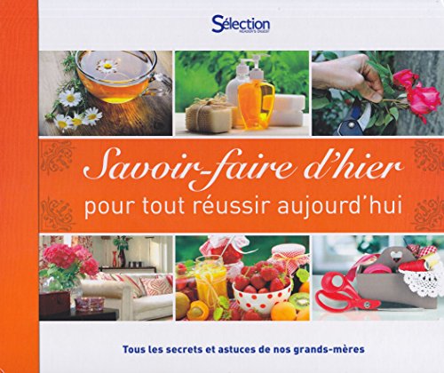 SAVOIR FAIRE D'HIER POUR TOUT REUSSIR