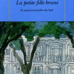 LA PETITE FILLE BRUNE ET AUTRES NOUVELLES DU SUD
