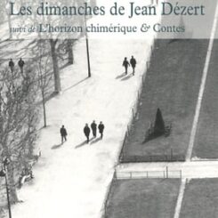 LES DIMANCHES DE JEAN DEZERT/L'HORIZON CHIMERIQUE ET CONTES