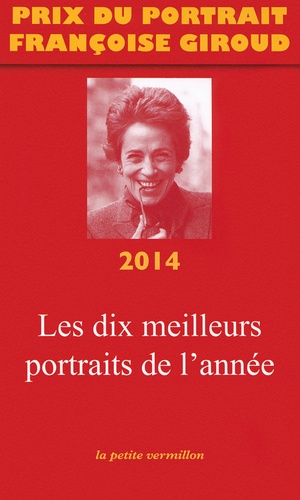 PRIX DU PORTRAIT FRANCOISE GIROUD 2014 - LES DIX MEILLEURS PORTRAITS DE L'ANNEE