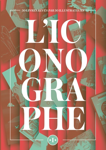 L'ICONOGRAPHE - 50 LIVRES REVES PAR 50 ILLUSTRATEURS