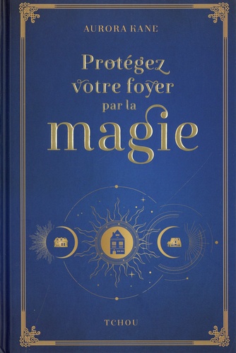 PROTEGEZ VOTRE FOYER PAR LA MAGIE