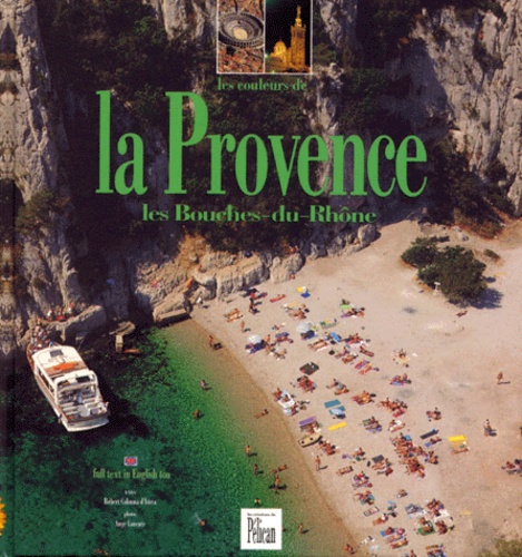 LES COULEURS DE LA PROVENCE - LES BOUCHES DU RHONE