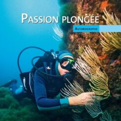 PASSION PLONGEE - AUTOBIOGRAPHIE