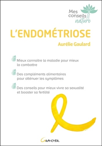 L'ENDOMETRIOSE - MIEUX CONNAITRE LA MALADIE POUR MIEUX LA COMBATTRE