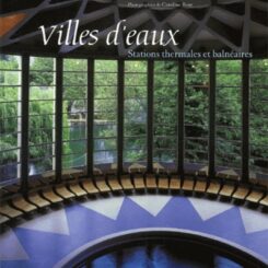 VILLES D'EAUX - STATIONS THERMALES ET BALNEAIRES