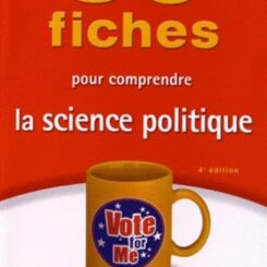 50 FICHES POUR COMPRENDRE LA SCIENCE POLITIQUE