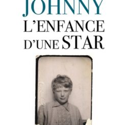JOHNNY, L'ENFANCE D'UNE STAR