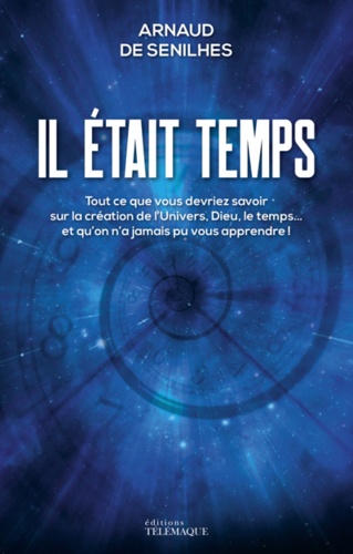 IL ETAIT TEMPS - TOUT CE QUE VOUS DEVRIEZ SAVOIR SUR LA CREATION DE L'UNIVERS, DIEU…