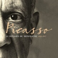 PICASSO - LE REGARD DU MINOTAURE - 1881-1937 T1