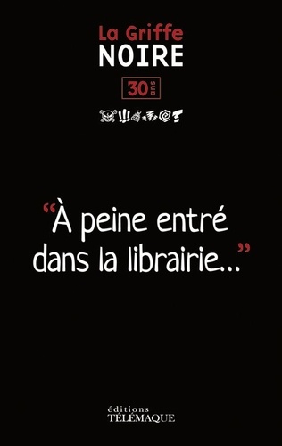 30 ANS LA GRIFFE NOIRE - A PEINE ENTRE DANS LA LIBRAIRIE