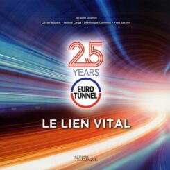 EUROTUNNEL - LE LIEN VITAL