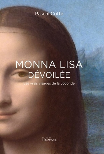 MONNA LISA DEVOILEE - LES VRAIS VISAGES DE LA JOCONDE
