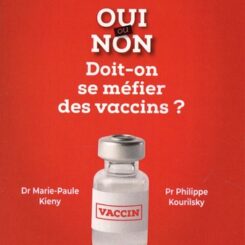 OUI OU NON - DOIT-ON SE MEFIER DES VACCINS ?