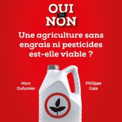 OUI OU NON - UNE AGRICULTURE SANS ENGRAIS NI PESTICIDES EST-ELLE VIABLE ?