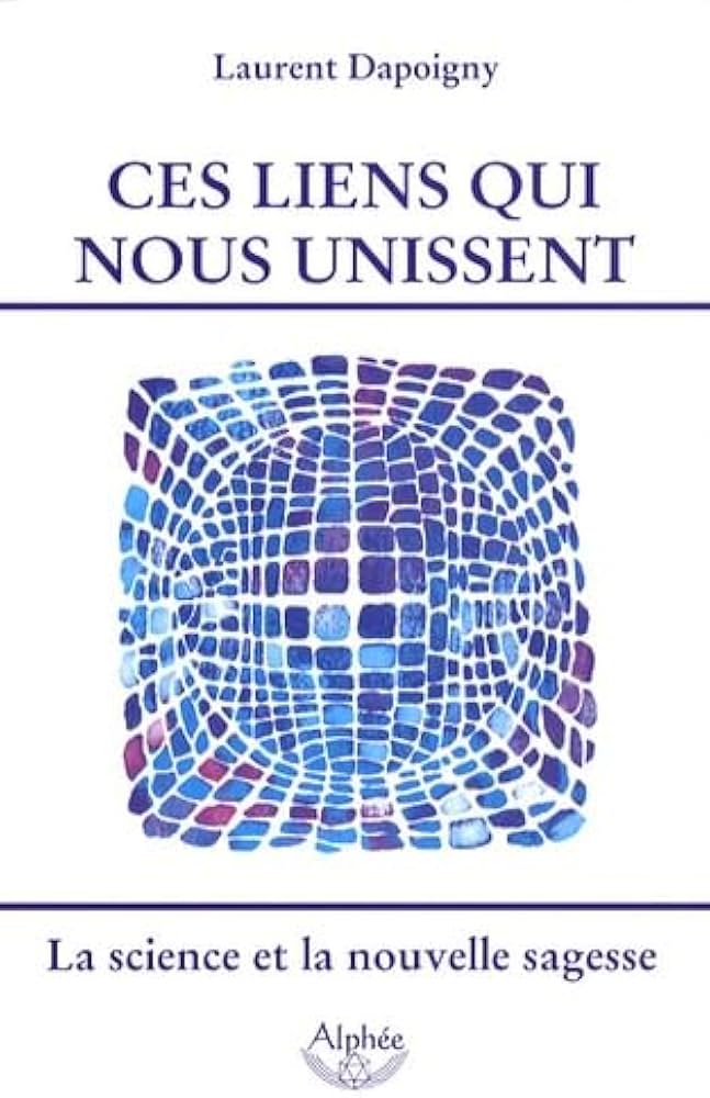 CES LIENS QUI NOUS UNISSENT LA SCIENCE DE LA NOUVELLE SAGESSE
