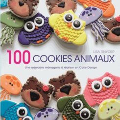100 COOKIES ANIMAUX  UNE ADORABLE MENAGERIE A REALISER EN CAKE DESIGN