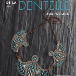 LES COULEURS DE LA DENTELLE AUX FUSEAUX