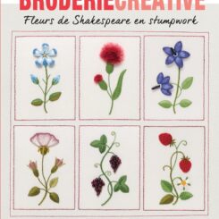 BRODERIE CREATIVE - FLEURS DE SHAKESPEARE AU STUMPWORK