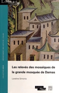 COLL SOLO 56 - LES RELEVES DES MOSAIQUES DE LA GRANDE MOSQUEE DE DAMAS
