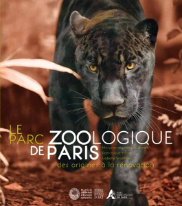 LE PARC ZOOLOGIQUE DE PARIS - DES ORIGINES A LA RENOVATION