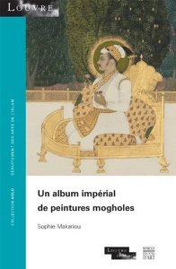 COLL SOLO 58 - UN ALBUM IMPERIAL DE PEINTURES MOGHOLES